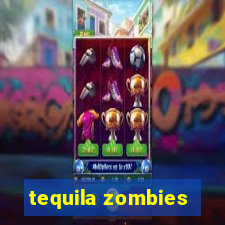 tequila zombies